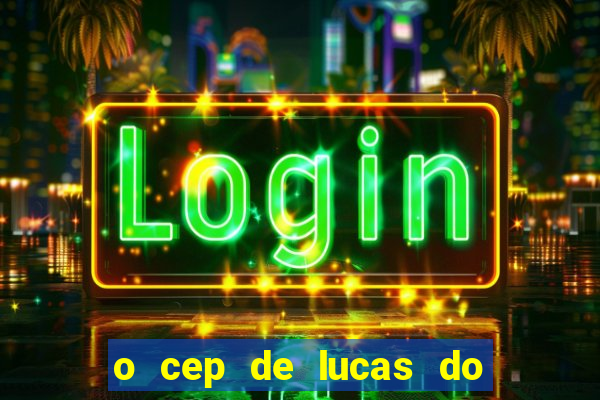 o cep de lucas do rio verde